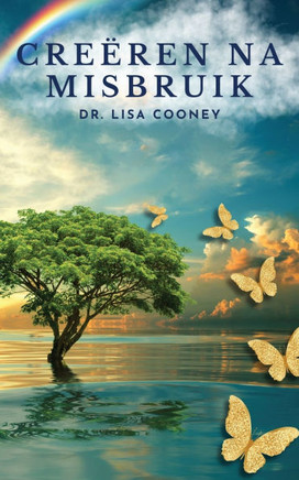 Creëren na misbruik: Hoe te herstellen van trauma en door te gaan met je leven Als al het andere is mislukt: Hoe te herstellen van trauma e