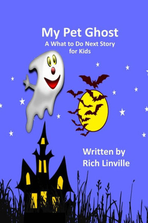 My Pet Ghost A What To Do Next Story For Kids