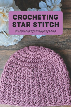 Crocheting Star Stitch: Beautiful Star Crochet Embroidery Tutorial