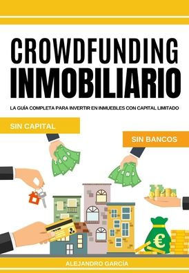 Crowdfunding Inmobiliario: La guía completa para invertir en inmuebles con capital limitado