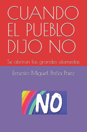 Cuando El Pueblo Dijo No: Se abriran las grandes alamedas