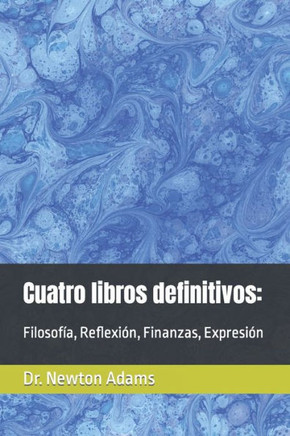 Cuatro libros definitivos: Filosofía, Reflexión, Finanzas, Expresión
