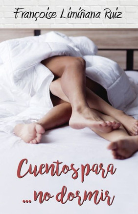 Cuentos para...no dormir: Cuentos eroticos