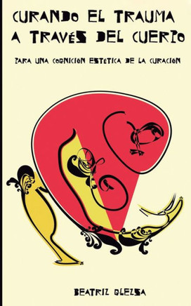 Curando el Trauma a través del cuerpo: Para una cognición estética de la curación