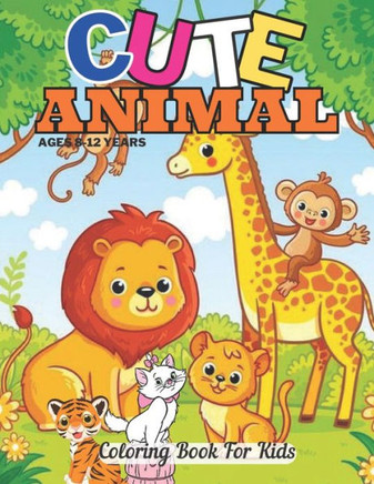 Cute Animal Coloring Book For Kids Ages 8-12 Years