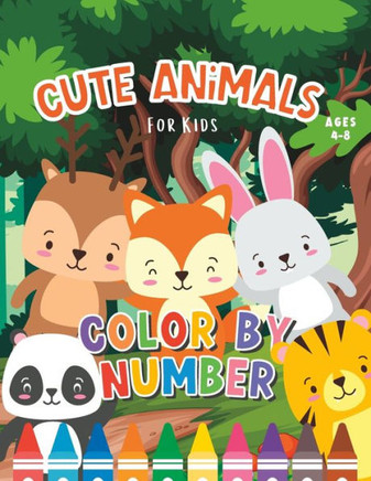 Cute Animals Color By Number: Coloring Book for Kids 4-8