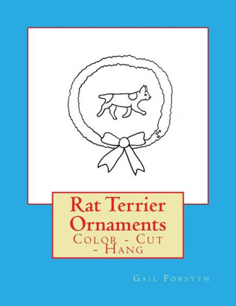 Rat Terrier Ornaments : Color - Cut - Hang