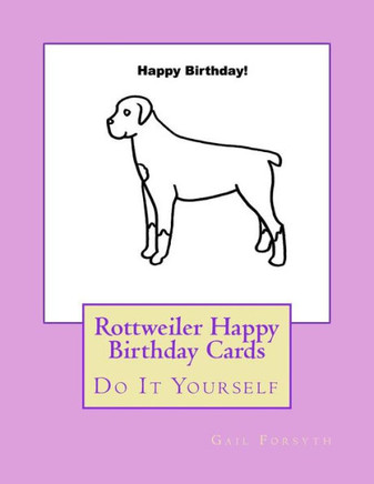 Rottweiler Happy Birthday Cards : Do It Yourself
