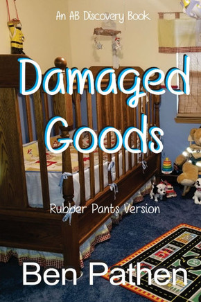 Damaged Goods (Rubber Pants Version): An ABDL/Nappy/Femdom story