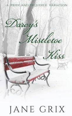 Darcy's Mistletoe Kiss: A Pride and Prejudice Variation