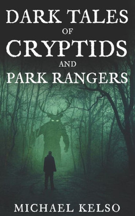 Dark Tales of Cryptids and Park Rangers