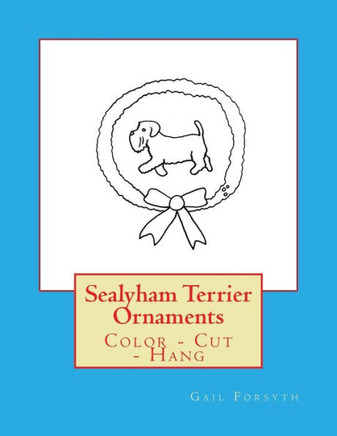 Sealyham Terrier Ornaments : Color - Cut - Hang