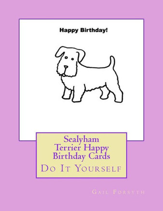 Sealyham Terrier Happy Birthday Cards : Do It Yourself
