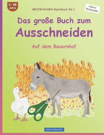 Das große Buch zum Ausschneiden: BROCKHAUSEN. Auf dem Bauernhof. BROCKHAUSEN Bastelbuch Band 1. Kleine Entdecker. 4 - 99 Jahre