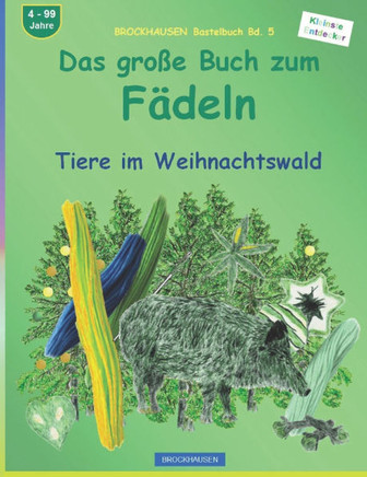 Das große Buch zum Fädeln: BROCKHAUSEN Bastelbuch Bd. 5. Tiere im Weihnachtswald. Kleinste Entdecker. 4 - 99 Jahre
