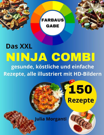 Das XXL NINJA COMBI Rezeptbuch [FARBAUSGABE]: 150 gesunde, köstliche und einfache Rezepte, alleillustriert mit HD-Bildern
