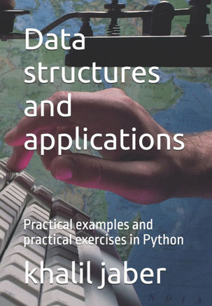 Data structures and applications: Practical examples and practical exercises in Python