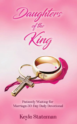 Daughters of the King: Patiently Waiting for Marriage 30-Day Daily Devotional