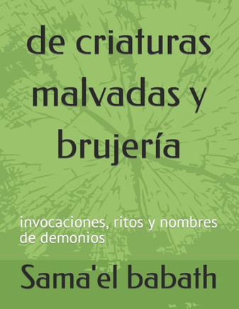 de criaturas malvadas y brujería: invocaciones, ritos y nombres de demonios