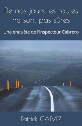 De nos jours les routes ne sont pas sûres: Une enquête de l'inspecteur Cabrero