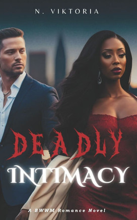 Deadly Intimacy: An Interracial BWWM Dark Mafia Italian Billionaire Playboy Secret Baby Romance