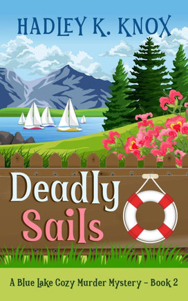 Deadly Sails: A Blue Lake Cozy Murder Mystery - Book 2