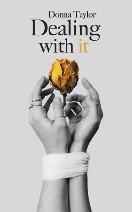 Dealing With It: My story of overcoming abuse and learning to live a life
