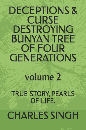 Deceptions & Curse Destroying Bunyan Tree of Four Generations: True Story, Pearls of Life.