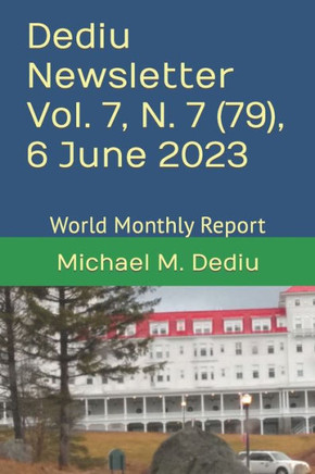 Dediu Newsletter Vol. 7, N. 7 (79), 6 June 2023: World Monthly Report