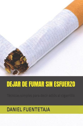 Dejar de Fumar Sin Esfuerzo: Técnicas simples para decir adiós al cigarrillo