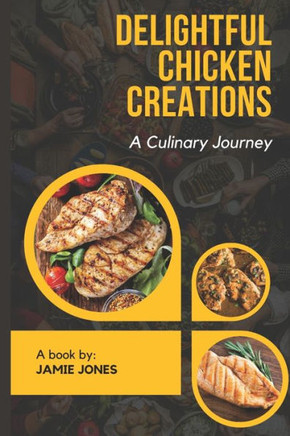Delightful Chicken Creations: A Culinary Journey
