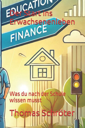 Der Start ins Erwachsenenleben: Was du nach der Schule wissen musst