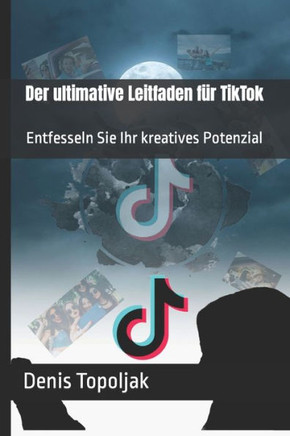 Der ultimative Leitfaden für TikTok: Entfesseln Sie Ihr kreatives Potenzial