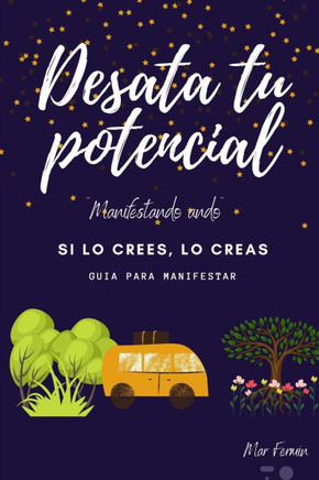 Desata Tu Potencial: Herramientas de Manifestación para Alcanzar tus Metas y el éxito