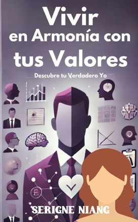 Descubre tu Verdadero Yo: Vivir en Armonía con tus Valores