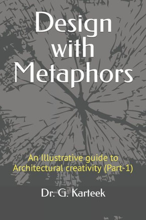 Design with Metaphors: Illustrative guide to Architectural creativity (Part-1)