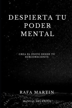 Despierta tu Poder Mental: Crea el Éxito desde tu Subconsciente