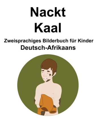 Deutsch-Afrikaans Nackt / Kaal Zweisprachiges Bilderbuch für Kinder