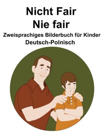 Deutsch-Polnisch Nicht Fair / Nie fair Zweisprachiges Bilderbuch für Kinder