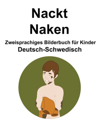 Deutsch-Schwedisch Nackt / Naken Zweisprachiges Bilderbuch für Kinder