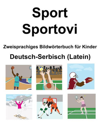 Deutsch-Serbisch (Latein) Sport / Sportovi Zweisprachiges Bildwörterbuch für Kinder