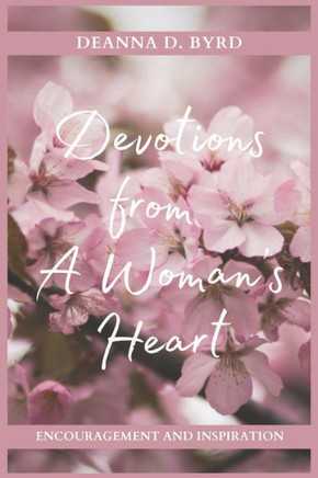 Devotions from A Woman's Heart: Encouragement and Inspiration
