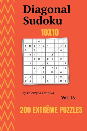 Diagonal Sudoku: 200 Extrême Puzzles 10x10 vol. 16