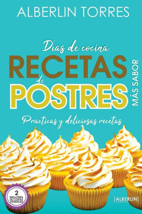 Días de Cocina Recetas de Postres más sabor: Practicas deliciosas y fáciles recetas de postres