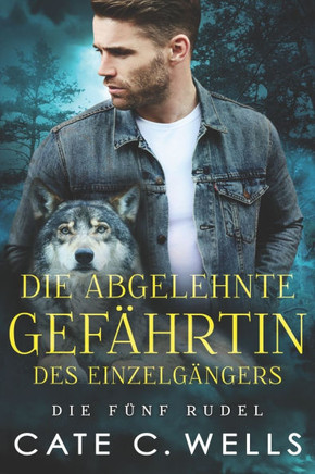 Die Abgelehnte Gefährtin des Einzelgängers: Eine paranormale, romantische Wolfshifter Roman
