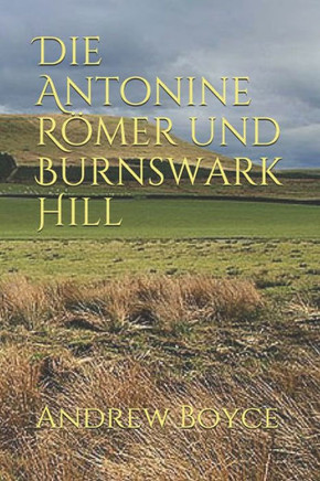 Die Antonine Römer und Burnswark Hill