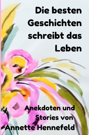 Die besten Geschichten schreibt das Leben