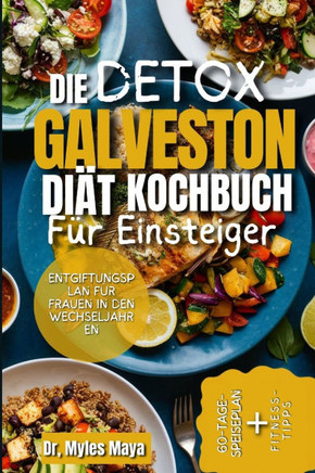 Die DETOX GALVESTON DIÄT KOCHBUCH Für Einsteiger: Ein umfassender Leitfaden für den Hormonhaushalt, entzündungshemmende Ernährung und Wohlbefinden in