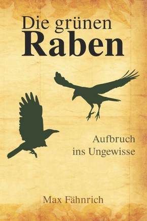 Die grünen Raben: Aufbruch ins Ungewisse