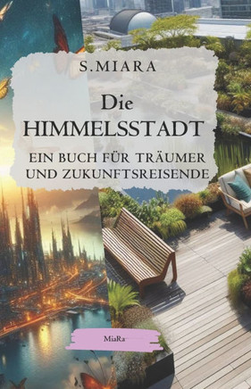 Die HIMMELSSTADT: Ein Buch Für Träumer Und Zukunftsreisende